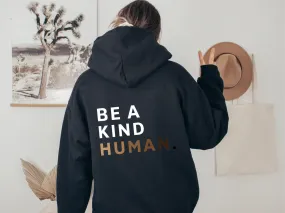 Be A Kind Human Hooded Sweatshirt | Inspirational Hoodie