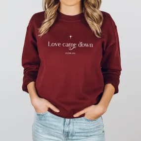 Love Came Down on Garnet Gildan Heavy Blend Sweatshirt