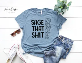 Sage That Shit Shirt